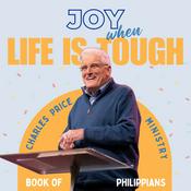 Podcast Joy When Life Is Tough - Philippians | Charles Price Ministry Podcast