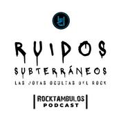 Podcast Ruidos Subterráneos: Las Joyas Ocultas del Rock