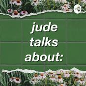Podcast Jude Talks About: