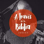Podcast Jueces - A través de la Biblia