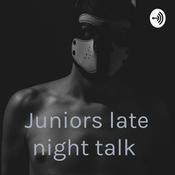 Podcast Juniors late night talk