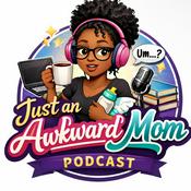 Podcast Just an Awkward Mom