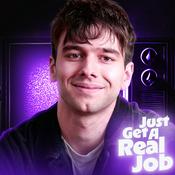 Podcast Just Get A Real Job