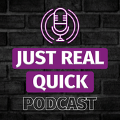 Podcast Just Real Quick Podcast