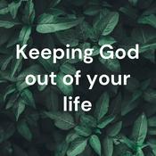 Podcast Keeping God out of your life