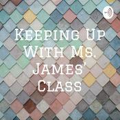 Podcast Keeping Up With Ms. James’ Class