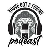 Podcast You’ve Got A Friend