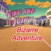 Podcast Kiko and Josh's Bizarre Adventure