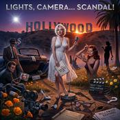 Podcast Lights, Camera… Scandal!: Hollywood Exposed