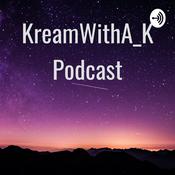 Podcast KreamWithA_K Podcast