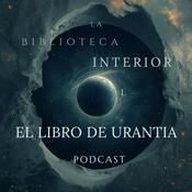 Podcast La Biblioteca Interior: El Libro de Urantia