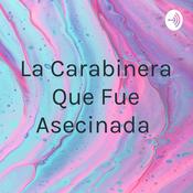 Podcast La Carabinera Que Fue Asecinada