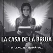 Podcast LA CASA DE LA BRUJA by Clauzzen Hernandez