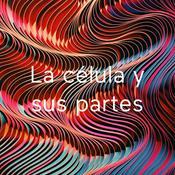 Podcast La célula y sus partes