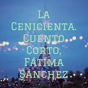 Podcast La Cenicienta. Cuento Corto, Fátima Sánchez
