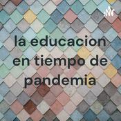 Podcast la educacion en tiempo de pandemia
