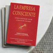 Podcast La empresa consciente: Cómo construir valor a través de valores