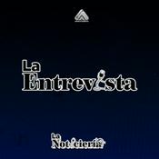 Podcast La Entrevista (de La Noticiería)