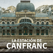 Podcast La Estación de Canfranc