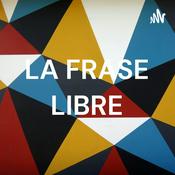 Podcast LA FRASE LIBRE 1