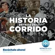 Podcast La Historia detrás del corrido