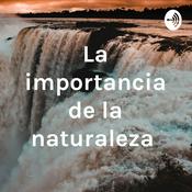 Podcast La importancia de la naturaleza