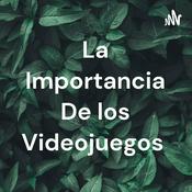 Podcast La Importancia De los Videojuegos