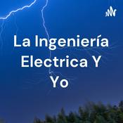 Podcast La Ingeniería Electrica Y Yo