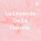 Podcast La Leyenda De La Llorona