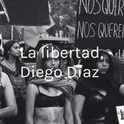 Podcast La libertad, Diego Díaz