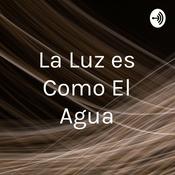Podcast La Luz es Como El Agua