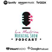Podcast La Madrina Morning Show «PODCAST»