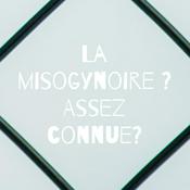 Podcast La misogynoire ? Assez connue?