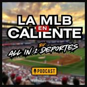Podcast La MLB en Caliente