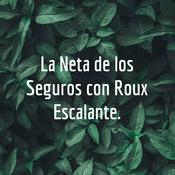 Podcast La Neta de los Seguros con Roux Escalante.