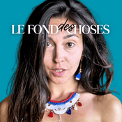 Podcast Le fond des choses