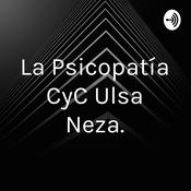 Podcast La Psicopatía CyC Ulsa Neza.