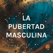 Podcast LA PUBERTAD MASCULINA