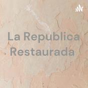 Podcast La Republica Restaurada
