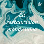 Podcast La restauración monárquica