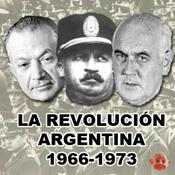 Podcast La Revolución Argentina 1966-1973