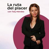 Podcast La Ruta del Placer con Taty Méndez