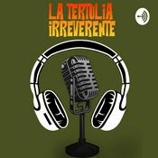 Podcast LA TERTULIA IRREVERENTE