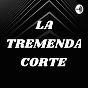 Podcast LA TREMENDA CORTE