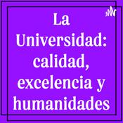 Podcast La Universidad: Calidad, Excelencia y humanidades
