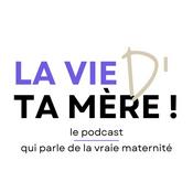 Podcast La vie d'ta mère