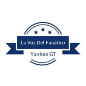 Podcast La Voz Del Fanático Yankee GT