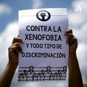 Podcast La Xenofobia Una Problemática Que Nos Compromete a Todos