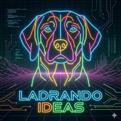 Podcast Ladrando Ideas Podcast de Perros