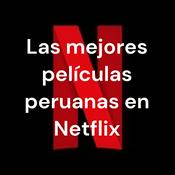 Podcast Las mejores películas peruanas en Netflix